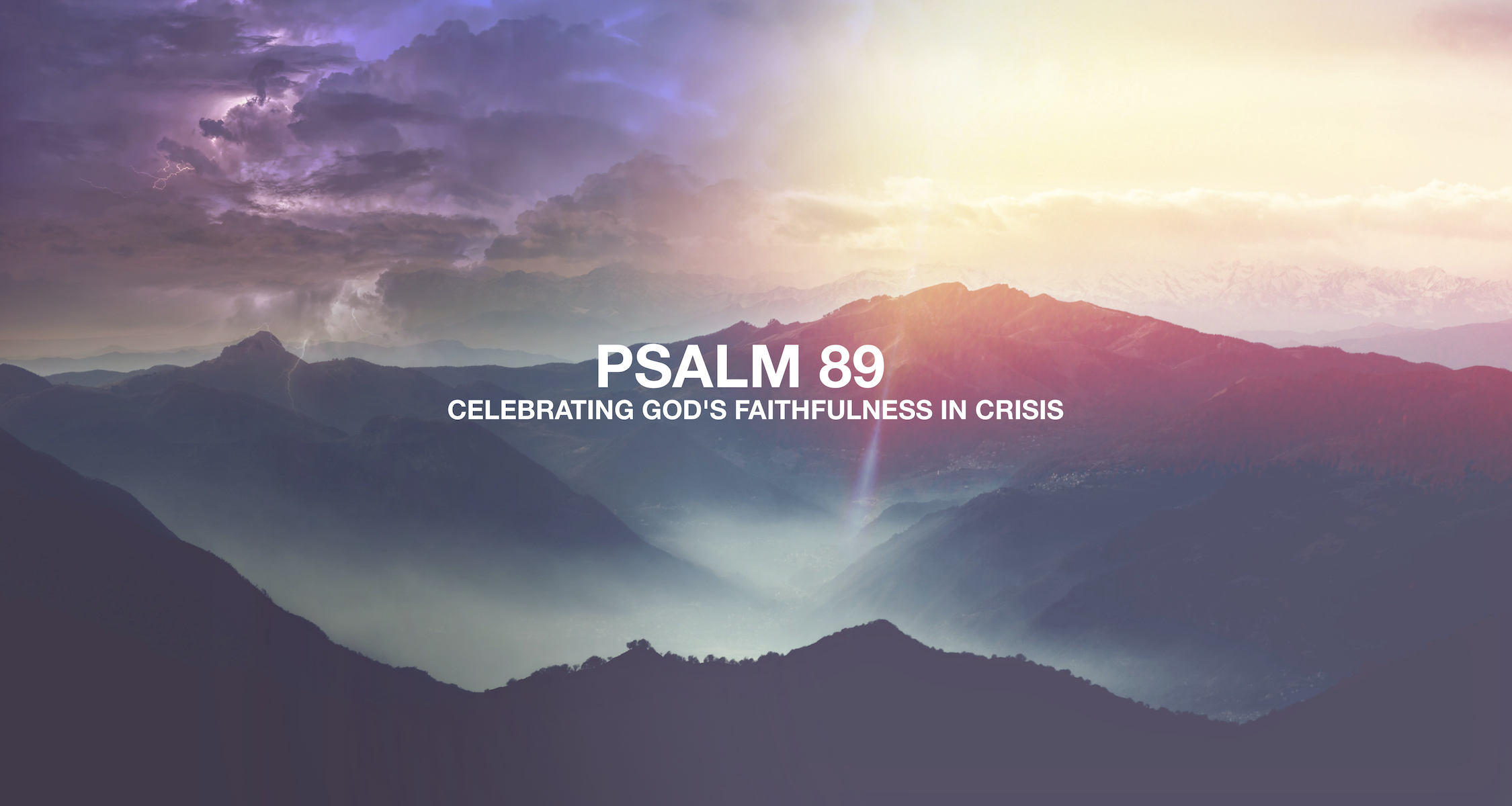 PSALM 89 | CELEBRATING GOD'S FAITHFULNESS IN CRISIS