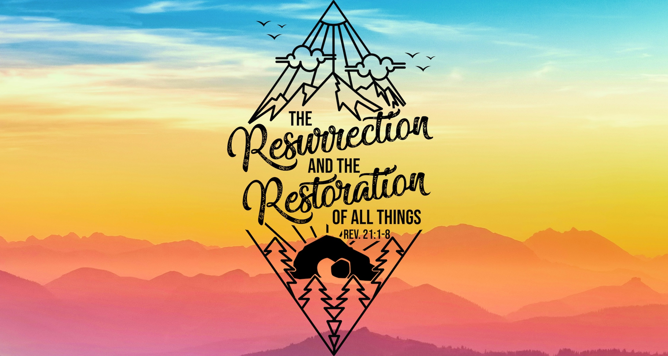 REVELATION 21:1-8 | THE RESURRECTION & THE RESTORATION OF ALL THINGS